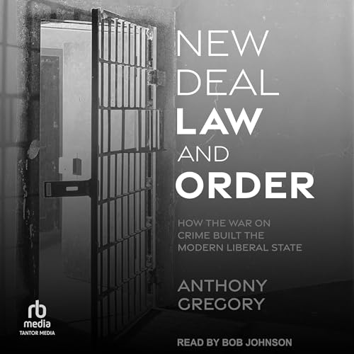 New Deal Law and Order by Anthony Gregory episode artwork