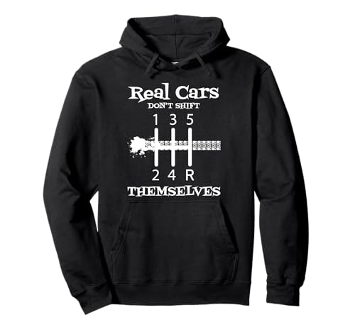 Real cars don't shift themselves manual gear Sudadera con Capucha