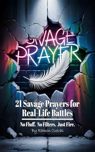 21 Savage Prayers for Real-Life Battles: No Fluff. No Filters. Just Fire. (The Savage Prayer Series Book 1) (English Edition)