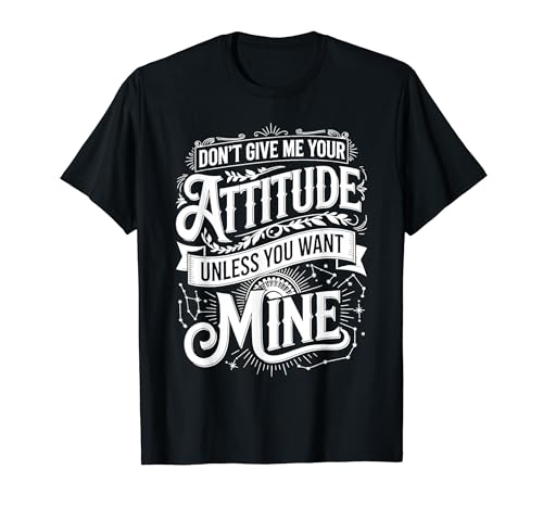 Don't Give Me Your Attitude Unless You Want Mine - T�V���c