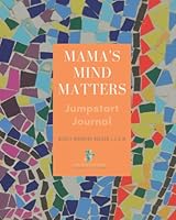 Mama's Mind Matters Jumpstart Journal: A 4 week journey back to you 1707661774 Book Cover