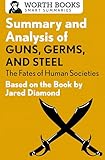 Summary and Analysis of Guns, Germs, and Steel: The Fates of Human Societies: Based on the Book by Jared Diamond