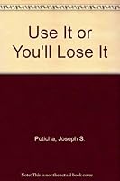 Use It or You'll Lose It 0399900209 Book Cover