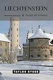 LIECHTENSTEIN GUIDE DE VOYAGE: Découvrez le charme alpin du Liechtenstein : attractions incontournables, aventures en plein air, culture, itinéraires, ... de voyage Miles & Realms) (French Edition)