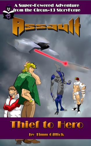 Assault: Thief to Hero: A Circus-13 StoryForge Adventure: Where heroes are made one choice at a time.
