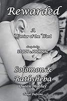 Rewarded (STUDY & JOURNAL): A Warrior of the Word discipleship study of Solomon & Bathsheba Queen Mother 1792893655 Book Cover