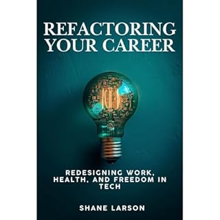 Refactoring Your Career Audiobook By Shane Larson cover art