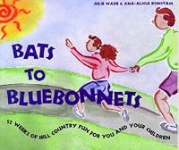 Bats to bluebonnets: 52 weeks of hill country fun for you and your children 0965992101 Book Cover