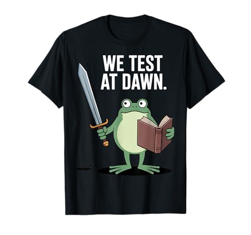 We Test At Dawn Funny Frog Teacher Testing Day School T-Shirt
