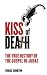 Kiss of Death : The True History of the Gospel of Judas