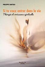 Download Si tu veux entrer dans la vie : Thérapie et croissance spirituelle PDF