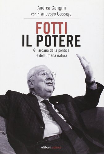 Fotti il potere. Gli arcana della politica e dell'umana natur