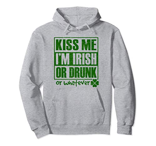 Kiss Me I'm Irish or Drunk Whatever Día de San Patricio Sudadera con Capucha