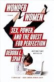 [(Wonder Women: Sex, Power, and the Quest for Perfection)] [Author: Debora L Spar] published on (October, 2014)