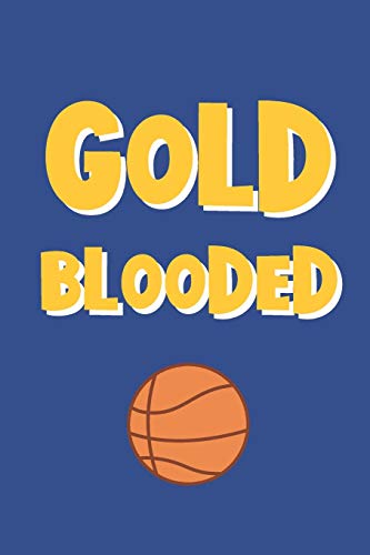 Gold Blooded: Funny Pun Notebook Novelty Gift for Golden State Warriors Basketball Team Lovers ~ Blank Lined Journal to Jot Down Ideas (6 x 9 Inches, 100 pages)