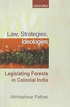 Hardcover Law, Strategies, Ideologies: Legislating Forests in Colonial India Book