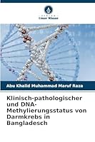 Klinisch-pathologischer und DNA-Methylierungsstatus von Darmkrebs in Bangladesch 6202364483 Book Cover