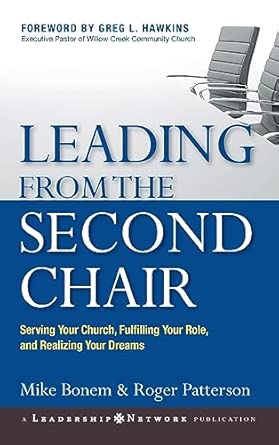 Leading from the Second Chair: Serving Your Church, Fulfilling Your Role, and Realizing Your Dreams: 15 book cover