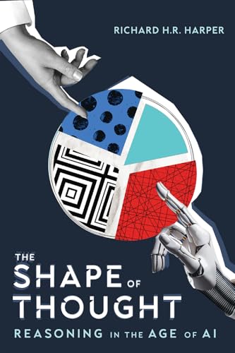 Book cover of The Shape of Thought: Reasoning in the Age of AI