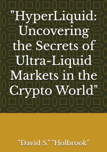 "HyperLiquid: Uncovering the Secrets of Ultra-Liquid Markets in the Crypto World"