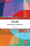 Cycling: A Sociology of Vélomobility (The Mobilization Series on Social Movements, Protest, and Culture)