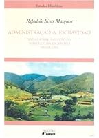 Administrac~ao & Escravid~ao: Ideias Sobre a Gest~ao Da Agricultura Escravista Brasileira 8527104873 Book Cover