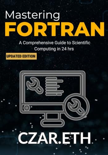 Mastering Fortran: A Comprehensive Guide to Scientific Computing