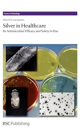 Silver in Healthcare: Its Antimicrobial Efficacy and Safety in Use-Wow! eBook