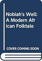 Nobiah's Well: A Modern African Folktale 0439105722 Book Cover