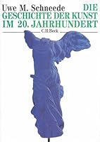 Die Geschichte der Kunst im 20. Jahrhundert: Von den Avantgarden bis zur Gegenwart 3406481973 Book Cover