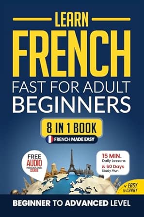 Learn French Fast for Adult Beginners: 8-in-1 Workbook: From Beginner ...