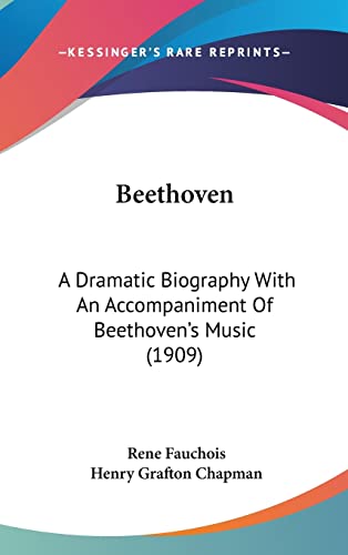 Beethoven: A Dramatic Biography With An Accompaniment Of Beethoven's Music (1909)