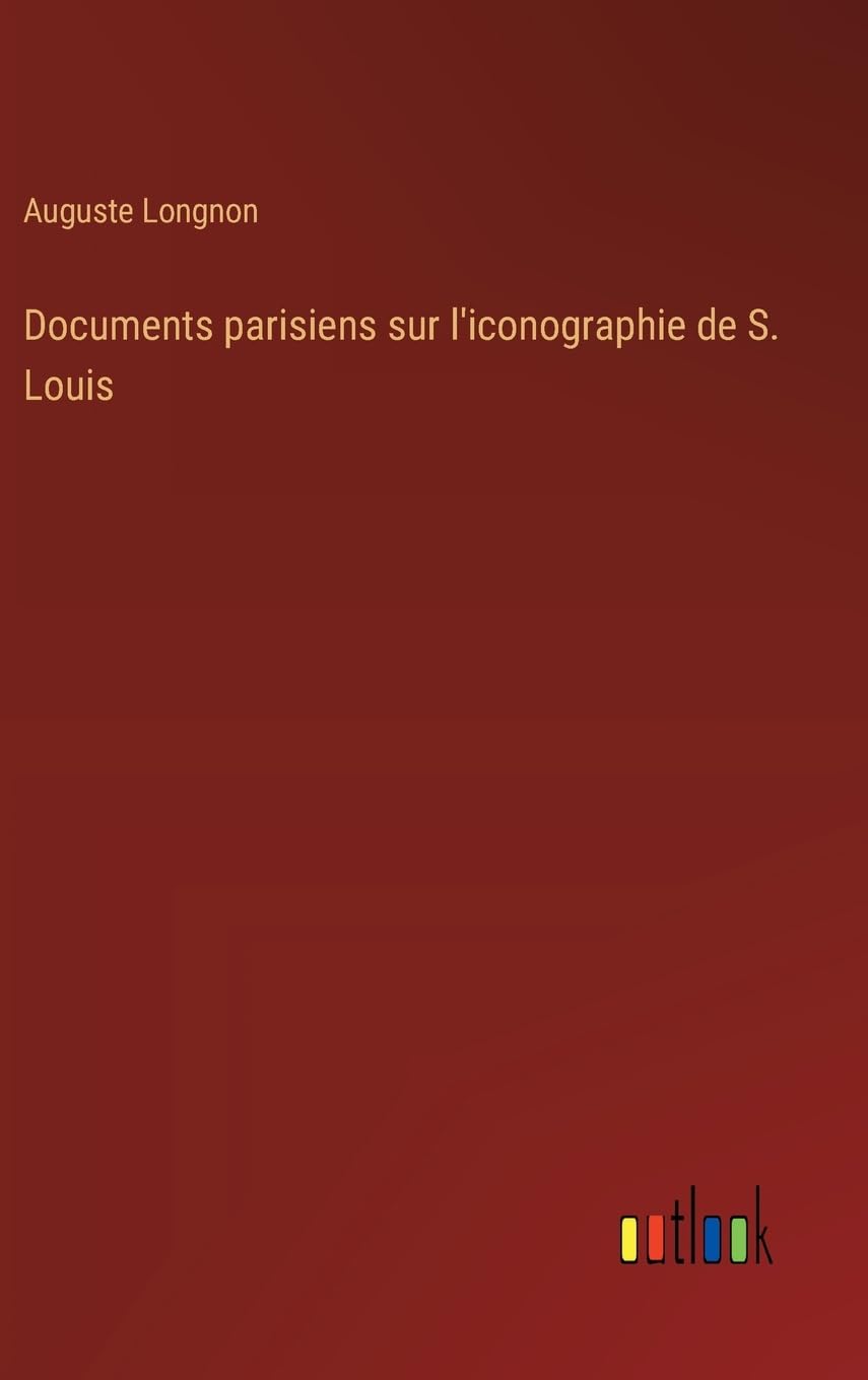 Documents parisiens sur l'iconographie de S. Louis