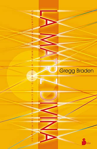 La matriz divina: Un Puente Entre El Tiempo, El Espacio, Las Creencias Y Los Milagros / a Bridge Between Time, Space, Beliefs and Miracles (2013)