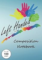 Left Handed Composition Notebook: Medium textbook sized wide-ruled paper book for left hand note-taking, journaling and creative writing by lefty or leftie writers. 1099562597 Book Cover