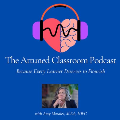 Couverture de The Attuned Classroom Podcast&trade;