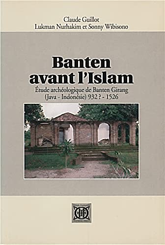 Banten avant l'islam. etude archéologique de banten girang (java-Indonésie) 932?-1526