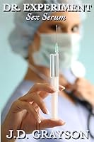 Dr. Experiment: Sex Serum 1511440260 Book Cover