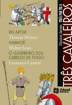 Três Cavaleiros (Clássicos juvenis três por três: Rei arthur / Ivanhoé ...