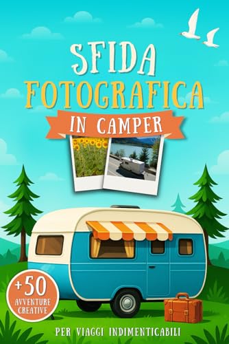 Sfida Fotografica in Camper: +50 Avventure Creative per Viaggi Indimenticabili