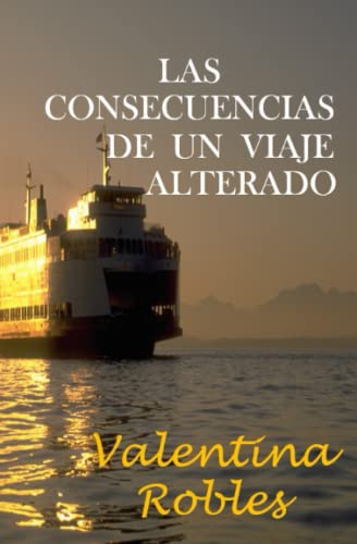 Las consecuencias de un viaje alterado (Spanish Edition)
