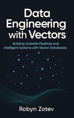 Data Engineering with Vectors: Building Scalable Pipelines and In...