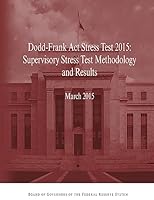 Dodd-Frank Act Stress Test 2015: Supervisory Stress Test Methodology and Results 150876820X Book Cover