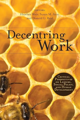 Decentring Work: Critical Perspectives on Leisure, Social Policy, and Human Development