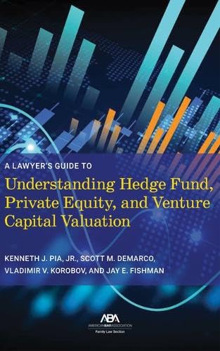 A Lawyer’s Guide to Understanding Hedge Fund, Private Equity, and Venture Capital Valuation