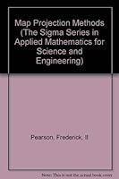 Map Projection Methods (The Sigma Series in Applied Mathematics for Science and Engineering) 0915313006 Book Cover