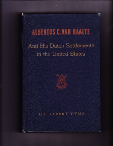 Albertus C. Van Raalte and his Dutch settlement... B0006ARCM8 Book Cover
