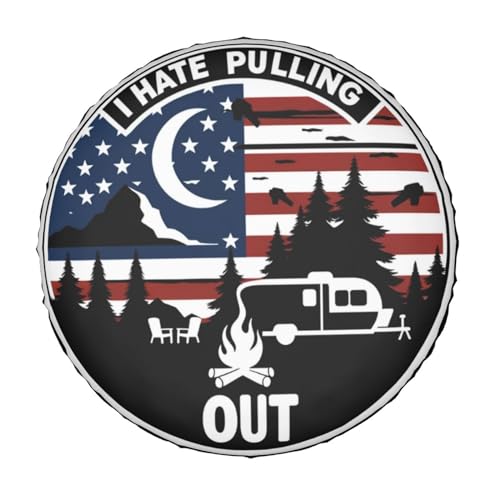 Image of I Hate Pulling Out America Flag Decorative Weatherproof Wheel Protector Cover Universal Fit Spare Tire Cover for RV, SUV, and Camper Trailers 15 in