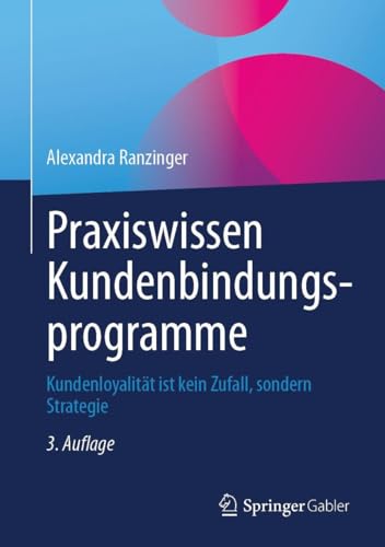 Praxiswissen Kundenbindungsprogramme: Kundenloyalität ist kein Zufall, sondern Strategie