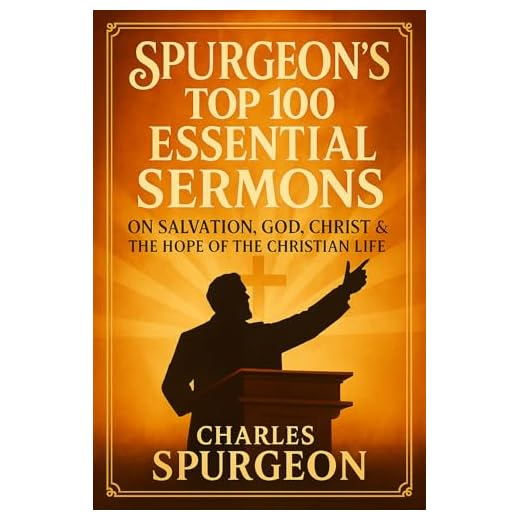 Spurgeon’s Top 100 Essential Sermons: The Best of His Preaching on Salvation, God, Christ & the Hope of the Christian Life